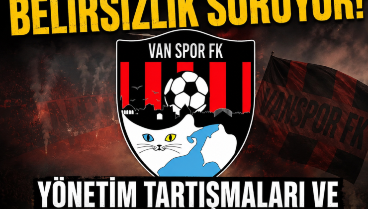 Vanspor’da Belirsizlik Sürüyor: Yönetim Tartışmaları ve 3 Puan Cezası Endişe Yarattı